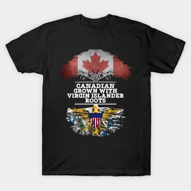 Canadian Grown With Virgin Islander Roots - Gift for Virgin Islander With Roots From Us Virgin Islands T-Shirt by Country Flags